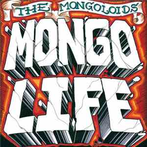 The Mongoloids - Mongo Life download flac