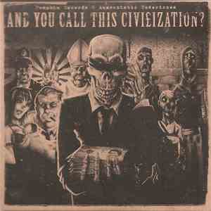 Various - And You Call This Civilization? download flac
