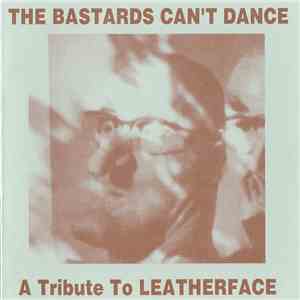 Various - The Bastards Can't Dance - A Tribute To Leatherface download flac