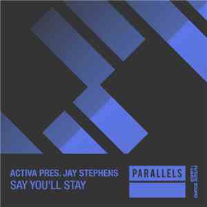Activa  Pres. Jay Stephens  - Say You'll Stay download flac