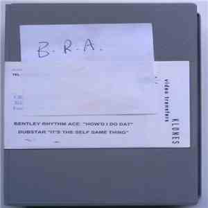 Bentley Rhythm Ace / Dubstar  - How'd I Do Dat / It's The Self Same Thing download flac