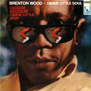 Brenton Wood - Gimme Little Soul download flac