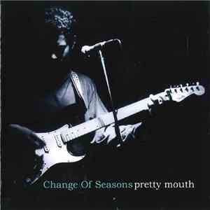 Change Of Seasons - Pretty Mouth download flac