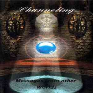 Channeling  - Messages From Other Worlds download flac
