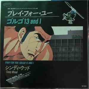 Cindy Wood - Pray For You / Golgo 13 And I download flac