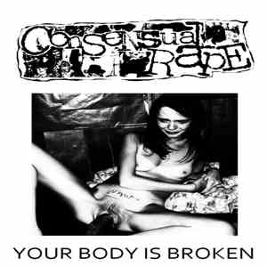Consensual Rape - Your Body Is Broken download flac