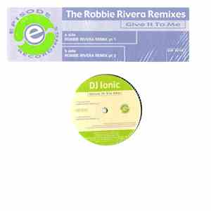 DJ Ionic - Give It To Me (Robbie Rivera Remixes) download flac