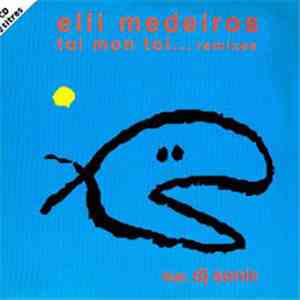 Elli Medeiros Feat. DJ Sonic - Toi Mon Toit... Remixes download flac
