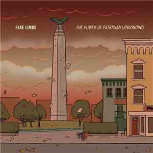Fake Limbs - The Power Of Patrician Upbringing download flac
