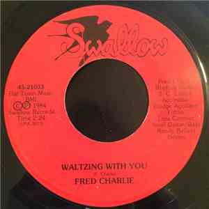 Fred Charlie - Waltzing With You / Good Times Are Killing Me download flac