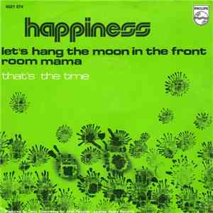 Happiness  - Let's Hang The Moon In The Front Room Mama /That'S The Time download flac