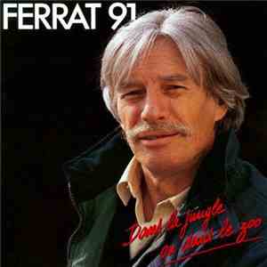 Jean Ferrat - Ferrat 91 - Dans La Jungle Ou Dans Le Zoo download flac