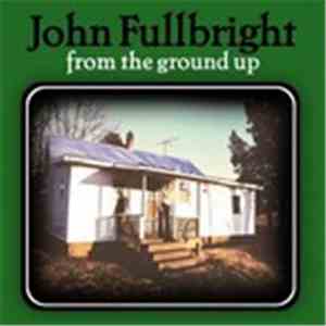 John Fullbright - From The Ground Up download flac