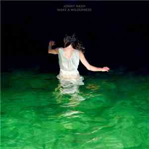 Jonny Nash - Make A Wilderness download flac