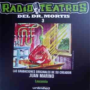 Juan Marino, Eva Martinic - Radio Teatros del Dr. Mortis 3 - Leucemia download flac