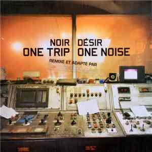 Noir Désir - One Trip / One Noise download flac