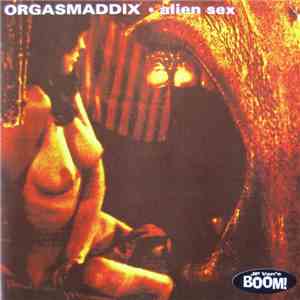 Orgasmaddix - Alien Sex download flac