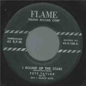 Pete Taylor And His Bar T Ranch Boys - I Round Up The Stars download flac