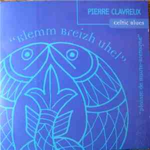Pierre Clavreux - Klemm Breizh Uhel = Plainte De Haute-Bretagne FLAC album