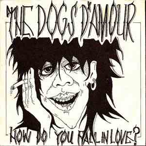 The Dogs D'Amour - How Do You Fall In Love? download flac