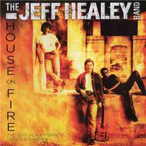 The Jeff Healey Band - House On Fire - Demos & Rarities download flac