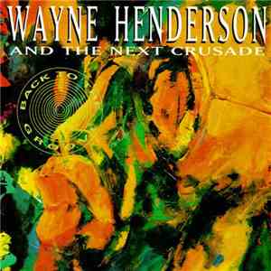 Wayne Henderson & Next Crusade - Back To The Groove download flac