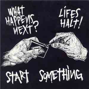 What Happens Next? / Lifes Halt! - Start Something download flac