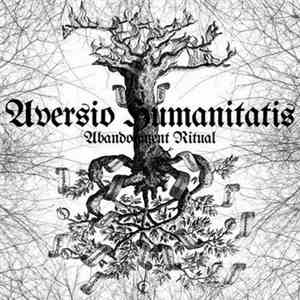 Aversio Humanitatis - Abandonment Ritual download flac