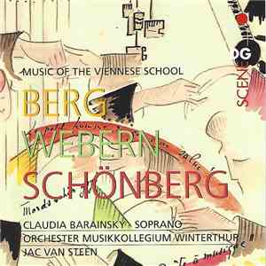 Berg, Webern, Schönberg / Claudia Barainsky - Soprano, Orchester Musikkollegium Winterthur, Jac Van Steen - Music Of The Viennese School download flac