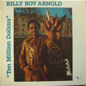 Billy Boy Arnold - Ten Million Dollars download flac