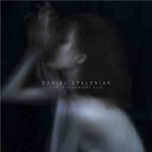 Daniel Spanielak - Life Is Somewhere Else download flac