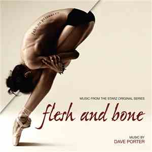 Dave Porter  - Flesh And Bone: Music From The Starz Original Series download flac