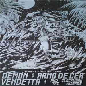 Demon Vendetta / Arno De Cea & The Clockwork Wizards - Sergent Surf-Split Tape download flac