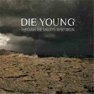 Die Young - Through The Valleys In Between download flac