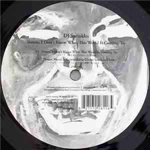 DJ Sprinkles - Sisters, I Don't Know What This World Is Coming To download flac