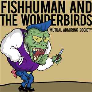 Fishhuman & The Wonderbirds - Mutual Admiration Society download flac