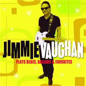 Jimmie Vaughan - Plays Blues, Ballads & Favourites download flac
