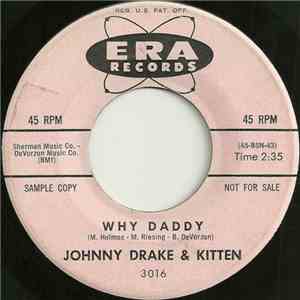 Johnny Drake & Kitten , Johnny Drake - Why Daddy / Often Broke But Never Poor download flac