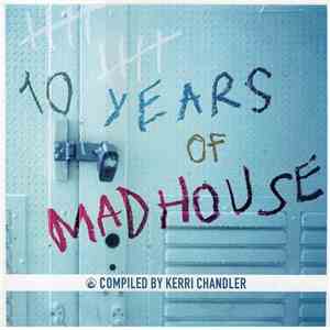 Kerri Chandler - 10 Years Of Madhouse download flac