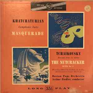 Khatchaturian, Tchaikovsky, Arthur Fiedler, The Boston Pops Orchestra - Masquerade, Symphonic Suite / The Nutcracker Suite No. 2, Excerpts From The Ballet download flac