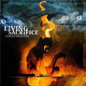 Living Sacrifice - Conceived In Fire download flac