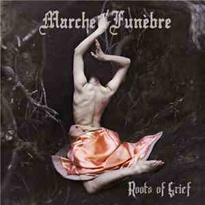 Marche Funèbre - Roots Of Grief download flac