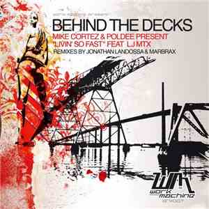 Mike Cortez & Poldee Present Livin' So Fast Feat LJ MTX - Behind The Decks download flac