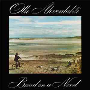 Olli Ahvenlahti - Based On A Novel download flac