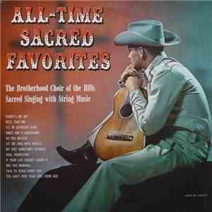 The Brotherhood Choir Of The Hills - All-Time Sacred Favorites download flac
