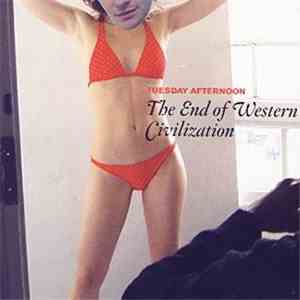 Tuesday Afternoon - The End of Western Civilization download flac