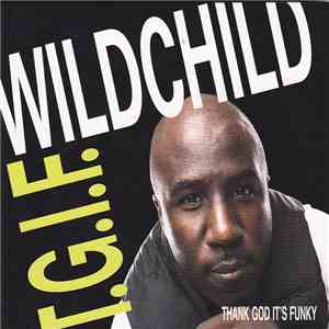 Wildchild - T.G.I.F (Thank God It's Funky) download flac