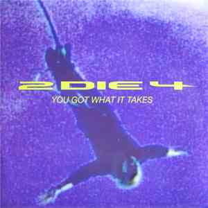 2 Die 4 - You Got What It Takes download flac