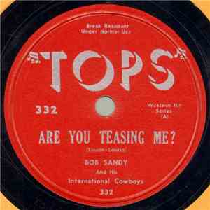 Bob Sandy And His International Cowboys - Are You Teasing Me? / That Heart Belongs To Me download flac
