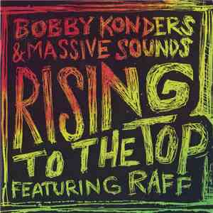Bobby Konders & Massive Sounds Featuring Raff  - Rising To The Top download flac